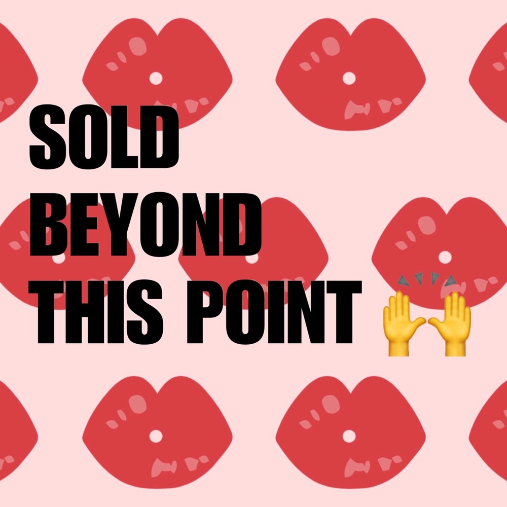 SOLD BEYOND THIS POINT ❤️